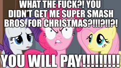 Size: 1280x720 | Tagged: safe, edit, edited screencap, screencap, fluttershy, pinkie pie, rarity, earth pony, pegasus, pony, unicorn, the last roundup, angry, bratty pie, caption, christmas, excessive exclamation marks, holiday, image macro, raging, super smash bros., text, vulgar