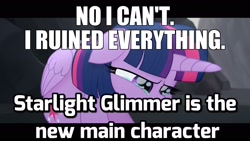 Size: 1920x1080 | Tagged: safe, derpibooru import, edit, edited screencap, screencap, twilight sparkle, twilight sparkle (alicorn), alicorn, my little pony: the movie, crying, cuckolding in the description, drama, enough already, forced meme, implied starlight glimmer, meme, no i can't i ruined everything, op is a cuck, sad, solo, starlight drama, text, the starlight glimmer show, this is getting old