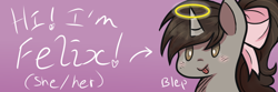 Size: 600x200 | Tagged: safe, artist:lordswinton, derpibooru import, oc, oc:felix, angel, unicorn, :p, adorkable, bow, cute, dork, forum banner, forum signature, halo, intro, introduction, pink, silly, solo, tongue out