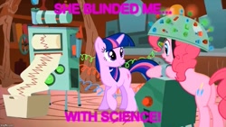 Size: 889x500 | Tagged: safe, derpibooru import, edit, edited screencap, screencap, pinkie pie, twilight sparkle, earth pony, pony, feeling pinkie keen, image macro, meme, science, she blinded me with science, song reference, text, thomas dolby