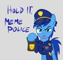 Size: 794x756 | Tagged: safe, artist:earth_pony_colds, derpibooru import, oc, oc only, oc:colds, earth pony, pony, :o, clothes, frown, glare, gray background, hat, hoof hold, kek, looking at you, male, meme, meme police, open mouth, police, raised eyebrow, simple background, solo, stallion, text, uniform