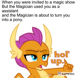 Size: 1280x1280 | Tagged: safe, artist:phucknuckl, editor:tarkan809, smolder, dragon, comic:claws and hooves, dialogue, dragoness, female, hol up, implied trixie, kapwing, meme, op is a cuck, reaction image, text