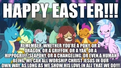 Size: 1920x1080 | Tagged: safe, edit, edited screencap, screencap, gallus, ocellus, sandbar, silverstream, smolder, yona, changedling, changeling, dragon, earth pony, griffon, hippogriff, pony, yak, uprooted, caption, christianity, easter, excessive exclamation marks, happy easter, holding hands, holiday, image macro, jesus christ, poe's law, religion, religious focus, religious headcanon, student six, text