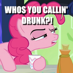 Size: 600x600 | Tagged: safe, derpibooru import, edit, edited screencap, screencap, pinkie pie, earth pony, pony, what about discord?, caption, cropped, drunk, drunkie pie, hoof hold, image macro, solo, text