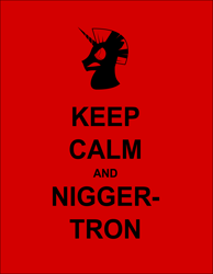 Size: 4014x5173 | Tagged: safe, derpibooru import, oc, oc only, oc:niggertron, absurd resolution, keep calm and carry on, lord niggertron approves, meme, text