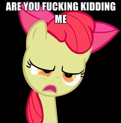 Size: 497x506 | Tagged: safe, apple bloom, are you fucking kidding me, image macro, meme, solo, vulgar