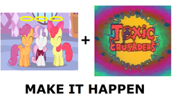 Size: 1337x796 | Tagged: safe, derpibooru import, apple bloom, scootaloo, sweetie belle, cutie mark crusaders, exploitable meme, make it happen, meme, toxic crusaders, troma