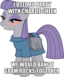 Size: 600x726 | Tagged: safe, maud pie, 7 gram rocks, charlie sheen, drugs, image macro, meme, solo