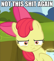 Size: 635x721 | Tagged: safe, screencap, apple bloom, bloom and gloom, caption, image macro, meme, not this shit again, reaction image, solo, vulgar