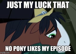 Size: 460x327 | Tagged: safe, edit, edited screencap, screencap, trouble shoes, appleoosa's most wanted, blatant lies, episode, floppy ears, frown, image macro, just my luck, meme, sad, solo