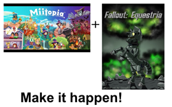 Size: 889x553 | Tagged: safe, pony, fallout equestria, exploitable meme, make it happen, meme, miitopia