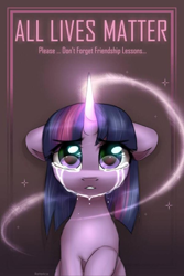 Size: 600x900 | Tagged: safe, artist:reterica, twilight sparkle, pony, unicorn, all lives matter, banned from derpibooru, crying, female, friendship, friendship lesson, looking at you, magic, sad, solo, text