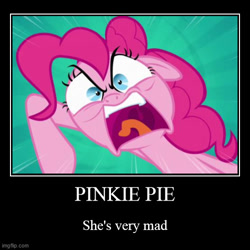 Size: 500x500 | Tagged: safe, artist:jordyn-chan!, derpibooru import, edit, edited screencap, screencap, pinkie pie, earth pony, pony, pinkie pride, angry, captain obvious, demotivational poster, ears, faic, floppy ears, imgflip, meme, uvula, watermark