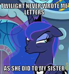 Size: 564x600 | Tagged: safe, derpibooru import, edit, edited screencap, editor:twi clown, screencap, princess luna, alicorn, pony, sparkle's seven, caption, cropped, female, grumpy luna, image macro, jealous, luna is not amused, mare, pouting, solo, text, unamused