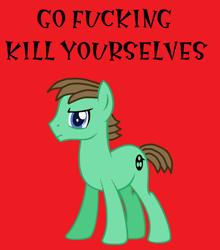 Size: 996x1132 | Tagged: safe, oc, oc only, oc:ian, earth pony, pony, amy bosch, angry, banned from derpibooru, deleted from derpibooru, edgy, kill yourself, michell warner, red background, simple background, solo, talking to viewer, text, vulgar