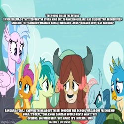 Size: 501x498 | Tagged: safe, derpibooru import, screencap, gallus, ocellus, sandbar, silverstream, smolder, yona, non-compete clause, alternate universe, caption, equestyopia, image macro, incomplete description, misspelling in the description, student six, text, text for breezies, wrong aspect ratio