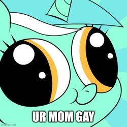 Size: 500x500 | Tagged: safe, derpibooru import, lyra heartstrings, caption, hey you, image macro, l.u.l.s., text, trolling, ur mom gay