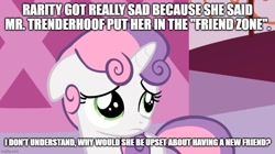 Size: 888x499 | Tagged: safe, derpibooru import, edit, edited screencap, screencap, sweetie belle, pony, unicorn, sisterhooves social, caption, cute, diasweetes, female, filly, foal, friendzone, image macro, imgflip, implied rarity, implied rejection, implied trenderhoof, meme, naive sweetie belle, naivete of youth, sad, text