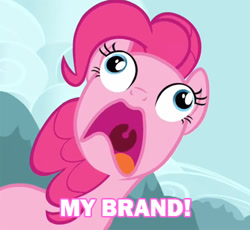 Size: 500x460 | Tagged: safe, derpibooru import, edit, edited screencap, screencap, pinkie pie, earth pony, pony, season 3, too many pinkie pies, 2012, caption, derp, female, image macro, mare, meme, my brand, open mouth, pinkie frogmouth, reddit, solo, special eyes, text
