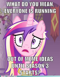 Size: 500x645 | Tagged: safe, derpibooru import, edit, edited screencap, screencap, princess cadance, a canterlot wedding, season 2, season 3, artifact, caption, hiatus, image macro, meme, messy mane, my little brony, op is a slowpoke, slowpoke, solo, text, watermark