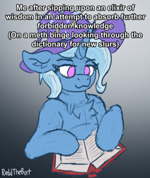 Size: 1374x1619 | Tagged: safe, artist:reddthebat, derpibooru import, trixie, pony, unicorn, book, bust, chest fluff, ear fluff, ears, female, floppy ears, gradient background, human shoulders, implied drug use, mare, no pupils, reading, signature, solo, text
