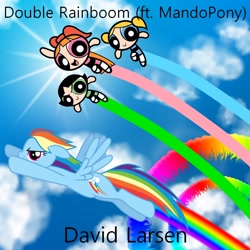Size: 900x900 | Tagged: safe, artist:aaliyah_rosado, artist:dashiesparkle, artist:david larsen, artist:mandopony, artist:muffinshire, artist:user15432, derpibooru import, rainbow dash, human, pegasus, pony, album, album cover, blossom (powerpuff girls), blue sky, bubbles (powerpuff girls), buttercup (powerpuff girls), cloud, double rainboom, flying, looking at you, obligatory pony, rainbow, smiling, sonic rainboom, sun, sunshine, the powerpuff girls