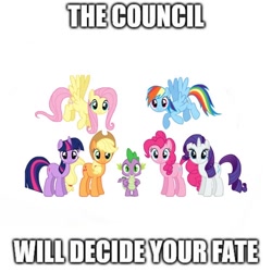 Size: 750x750 | Tagged: safe, derpibooru import, edit, applejack, fluttershy, pinkie pie, rainbow dash, rarity, spike, twilight sparkle, dragon, earth pony, pegasus, pony, unicorn, caption, council of friendship, group, image macro, looking at you, mane six, shitposting, simple background, text, white background