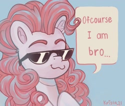 Size: 2460x2100 | Tagged: safe, artist:krista-21, derpibooru import, pinkie pie, earth pony, pony, :3, blue background, bro, bust, colored eyebrows, dialogue, female, mare, of course, reaction image, signature, simple background, solo, speech bubble, sunglasses, talking to viewer