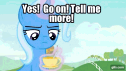 Size: 640x360 | Tagged: safe, edit, edited screencap, editor:undeadponysoldier, screencap, trixie, pony, unicorn, animated, drink, drinking, edited gif, female, glowing horn, horn, looking at you, magic, mare, reversed, solo, spoon, stirring, talking to viewer, tea, teacup, telekinesis, text, trixie is not amused, unamused