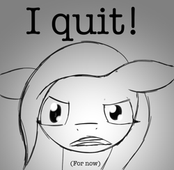 Size: 2048x2000 | Tagged: safe, artist:stormy hooves, derpibooru exclusive, derpibooru import, pony, announcement, annoyed, female, gradient background, grayscale, i quit, mare, monochrome, open mouth, sketch, solo, text