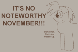 Size: 1248x842 | Tagged: safe, artist:notsafeforsanity, derpibooru import, blues, noteworthy, g4, animation error, beige background, donny swineclop, doodle, monochrome, no noteworthy november, no nut november, simple background, text