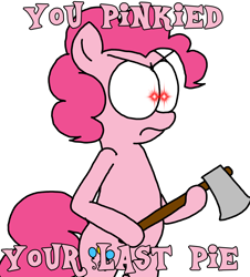 Size: 3023x3351 | Tagged: safe, artist:professorventurer, derpibooru import, pinkie pie, earth pony, pony, angry, axe, bipedal, female, frown, glowing, glowing eyes, mare, simple background, solo, standing, text, weapon, white background