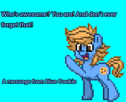 Size: 2243x1819 | Tagged: safe, derpibooru import, oc, oc only, oc:blue cookie, earth pony, pony, digital art, earth pony oc, male, open mouth, photo, pixel art, pony town, positive message, simple background, solo, stallion, text