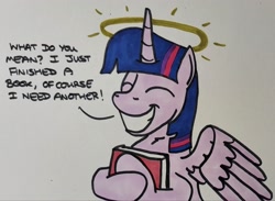 Size: 2048x1497 | Tagged: safe, artist:hoofclid, derpibooru import, twilight sparkle, twilight sparkle (alicorn), alicorn, pony, g4, book, bookhorse, bust, dialogue, eyes closed, female, grin, halo, mare, marker drawing, smiling, solo, that pony sure does love books, traditional art