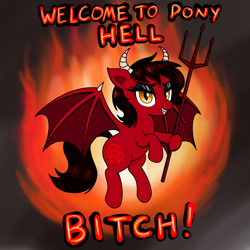 Size: 2000x2000 | Tagged: safe, artist:vomitvomiting, derpibooru import, oc, oc only, demon, pony, bat wings, bitch, devil, devil horns, female, fire, hell, horns, looking at you, mare, solo, text, wings